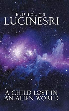 Lucinesri: A Child Lost in an Alien World