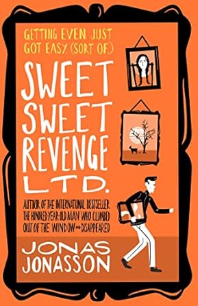 Sweet Sweet Revenge LTD.: The latest hilarious feel-good fiction from the internationally bestselling Jonas Jonasson and the most fun you’ll have in 2021