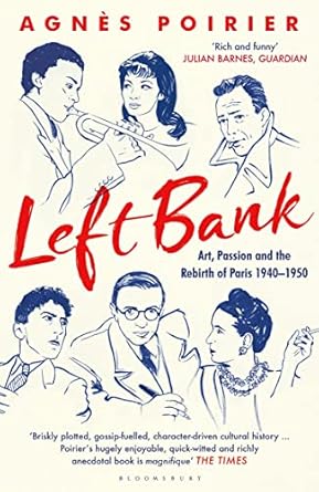 Left Bank: Art, Passion and the Rebirth of Paris 1940–1950