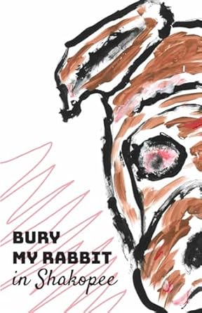 Bury My Rabbit In Shakopee
