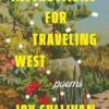 Instructions for Traveling West: Poems
