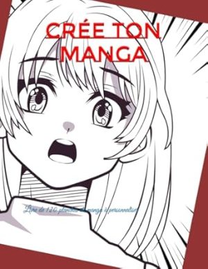 Crée ton manga: Livre de 120 planches de manga à personnaliser