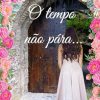 O tempo não pára...