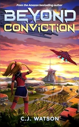 Beyond Conviction: A Romantic Space Opera of Galactic Proportions: 1