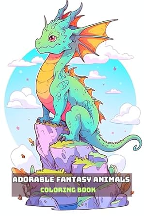 ADORABLE FANTASY ANIMALS COLORING BOOK: For Adults and Teens