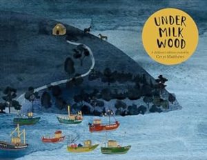 Cerys Matthews' Under Milk Wood: An Illustrated Retelling