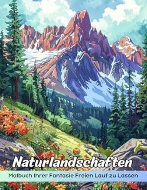 Naturlandschaften Malbuch: Malvorlage „Naturlandschaften“, Eine Reise Durch Die Schönheit Der Freien Natur