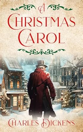 A Christmas Carol: The original classic book by Charles dickens