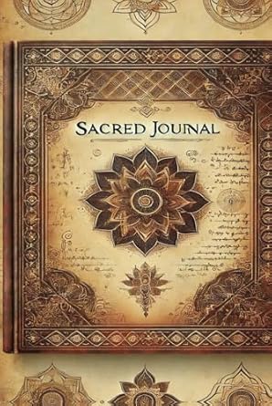 Sacred Journal: Embark on a Journey of Reflection, Growth, and Spiritual Connection