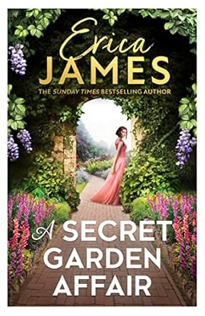 A Secret Garden Affair: From the Sunday Times bestselling author comes the most captivating new historical romance and family drama!