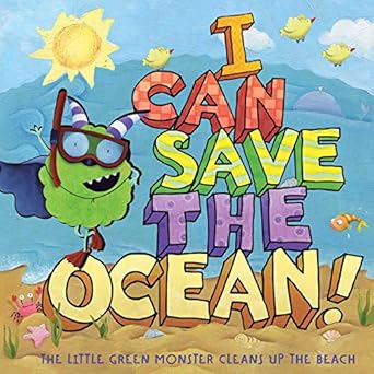 I Can Save the Ocean!: The Little Green Monster Cleans Up the Beach