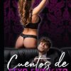 Cuentos de Sexo Explícito: Historias Eróticas Calientes (Relatos Eróticos de Sexo Explícito para Adultos. Parejas Hot. Hombres y Mujeres Sensuales. ... Seducción Íntima.) (Spanish Edition)