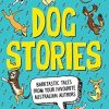 Dog Stories: Barktastic Tales from Your Favourite Australian Authors