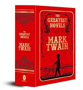 The Greatest Novels of Mark Twain (Deluxe Hardbound Edition): Twain's Greatest Novels American Classic Fiction Huckleberry Finn Tom Sawyer Literary ... Timeless Classics of American Literature