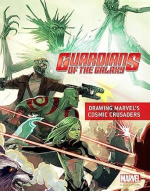 Guardians of the Galaxy: Drawing Marvel's Cosmic Crusaders