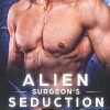 Alien Surgeon’s Seduction