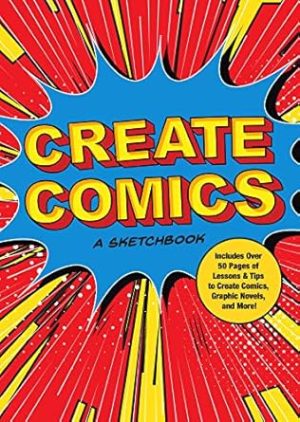 Create Comics: A Sketchbook: Includes Over 50 Pages of Lessons & Tips to Create Comics, Graphic Novels, and More!: 8