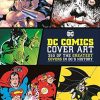 DC Comics Cover Art: 350 of the Greatest Covers in DC's History