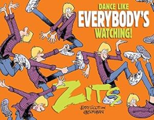 Dance Like Everybody's Watching!: A Zits Treasury