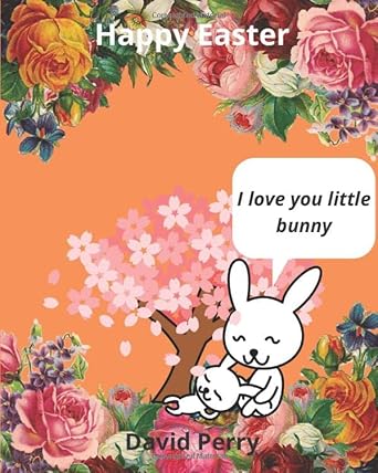Happy Easter (I Love You Little Bunny): Easter Activity Book with Mazes, Word Search, Drawing, Color By Number, Hand writing Paper, Story & Sketch Papers, Journals And much More