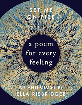 Set Me On Fire: A Poem For Every Feeling
