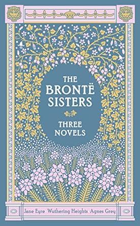 The Bronte Sisters Three Novels (Barnes & Noble Collectible Classics: Omnibus Edition): Jane Eyre - Wuthering Heights - Agnes Grey