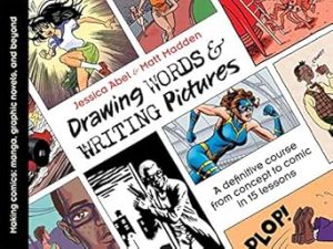 Drawing Words & Writing Pictures: Making Comics: Manga, Graphic Novels, and Beyond
