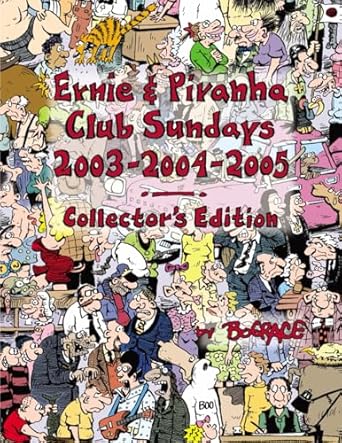 Ernie and the Piranha Club Sundays 2003-2004-2005: Collector's Edition