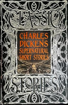 Charles Dickens Supernatural Short Stories: Classic Tales