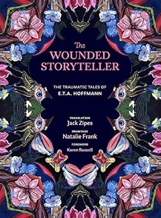The Wounded Storyteller: The Traumatic Tales of E. T. A....