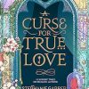 A Curse For True Love: the thrilling final book in the Once Upon a Broken Heart series