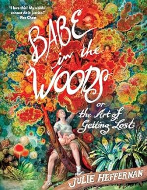 Babe in the Woods: Or, the Art of Getting Lost