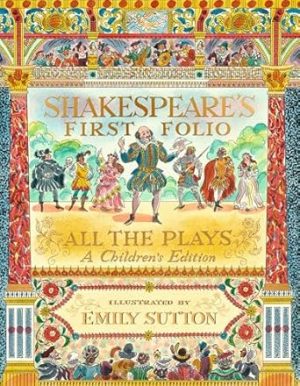 Shakespeare's First Folio: All The Plays: A Children's Edition
