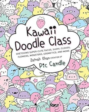 Kawaii Doodle Class: Sketching Super-Cute Tacos, Sushi, Clouds, Flowers, Monsters, Cosmetics, and More: 1