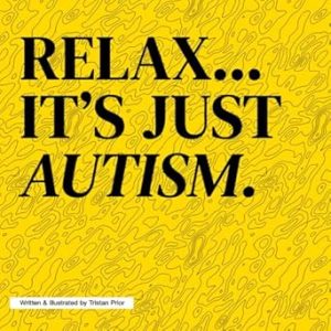 Relax It's just Autism