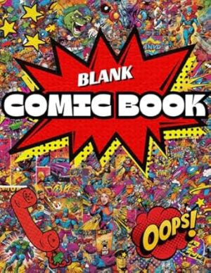Blank Comic Book: Blank Comic Book Journal For Kids and Adults, Multiple Template Layouts, Create Your Own Designs, Draw Your Own Comics