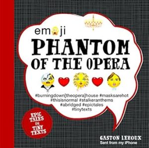 Emoji Phantom of the Opera: Epic Tales in Tiny Texts: Volume 2
