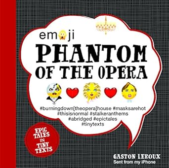 Emoji Phantom of the Opera: Epic Tales in Tiny Texts: Volume 2