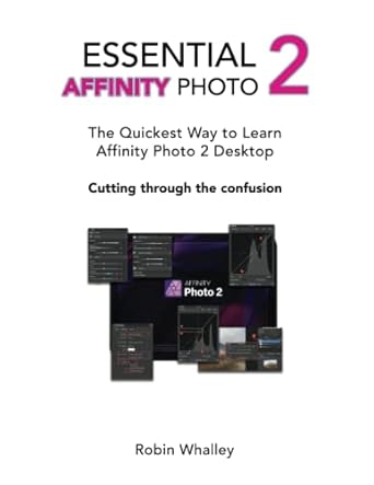Essential Affinity Photo 2: The quickest way to learn Affinity Photo 2 Desktop