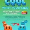 Keep Your Cool With Your Kids -: Anger Management For Parents: 7 Cooling Keys to Master Your Emotions, Understand Your Triggers, Control Your Anger, and Embrace Calm Parenting