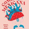 Comida Mexicana: Snacks, tacos, tortas, tamales & desserts