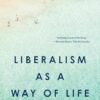 Liberalism as a Way of Life