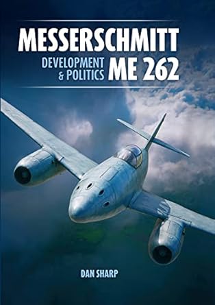 Messerschmitt Me 262: Development & Politics: Development and Politics