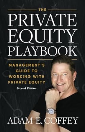 The Private Equity Playbook: Management’s Guide to Working with Private Equity 2nd Edition