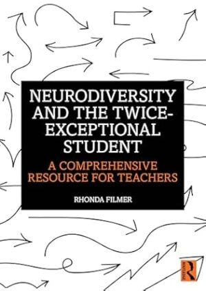 Neurodiversity and the Twice-Exceptional Student: A Comprehensive Resource for Teachers