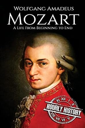 Mozart: A Life From Beginning to End: 1