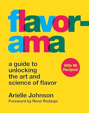 Flavorama: A Guide to Unlocking the Art and Science of Flavor
