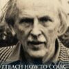 I Teach How to Cook (but not what to cook): A story of John Godolphin Bennett