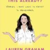 Have I Told You This Already?: Stories I Don't Want to Forget to Remember - the New York Times bestseller from the Gilmore Girls star