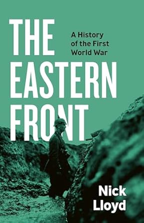 The Eastern Front: A History of the First World War